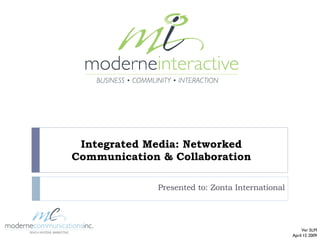 Integrated Media: Networked Communication & Collaboration Presented to: Zonta International Ver 5LM April 15 2009 