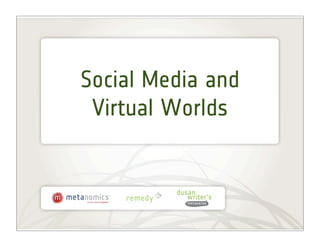 Social Media and
 Virtual Worlds
 