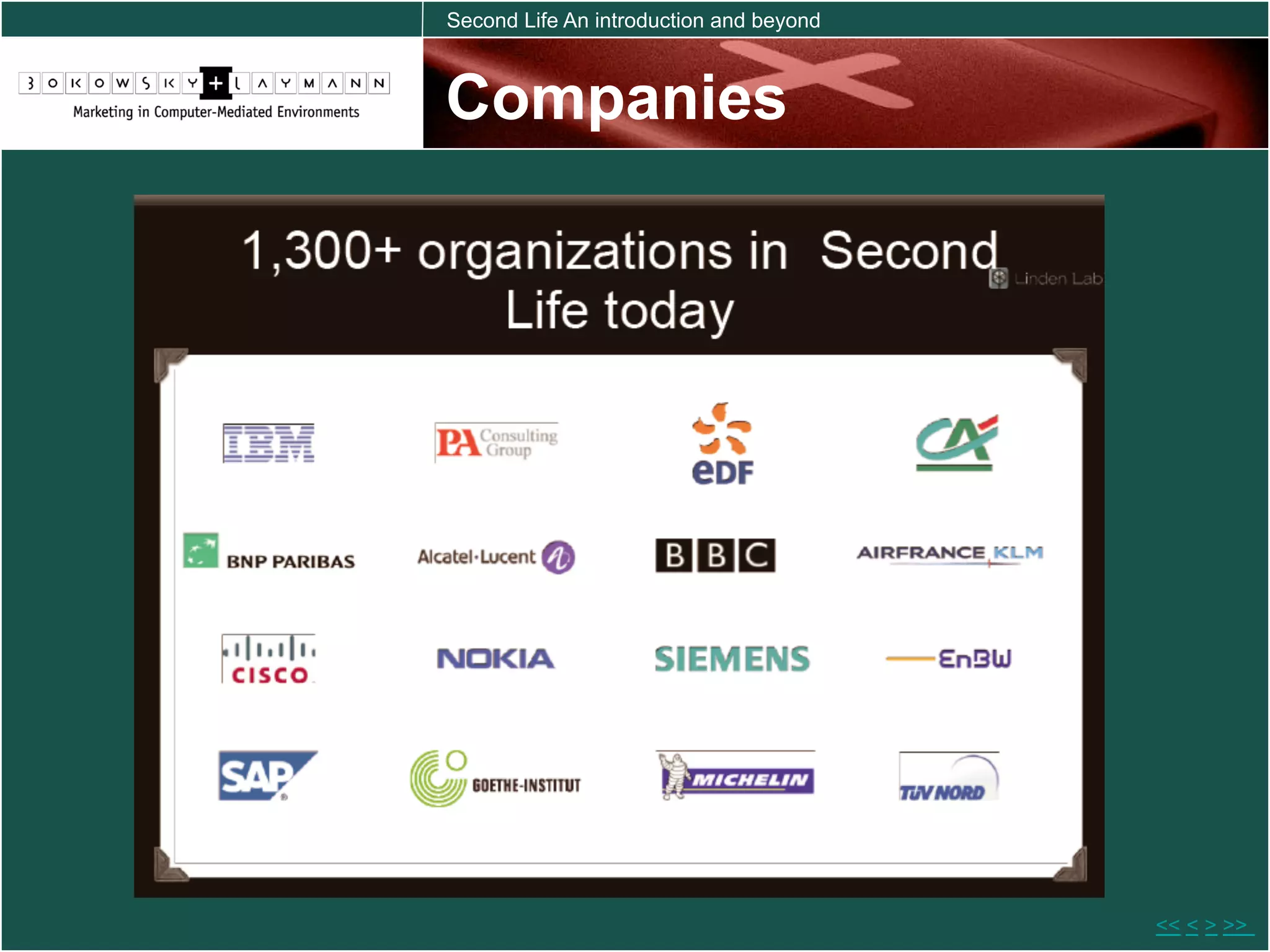 Second Life An introduction and beyond



Companies




                                         << < > >>
 
