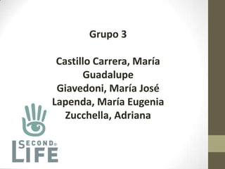 Grupo 3
Castillo Carrera, María
Guadalupe
Giavedoni, María José
Lapenda, María Eugenia
Zucchella, Adriana

 