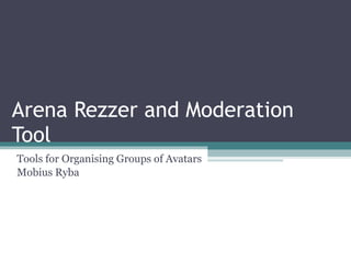 Arena Rezzer and Moderation Tool Tools for Organising Groups of Avatars Mobius Ryba 