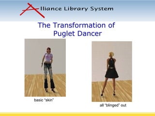 The Transformation of  Puglet Dancer basic “skin” all “blinged” out 