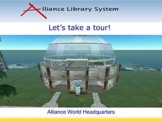 Let’s take a tour!   Alliance World Headquarters 