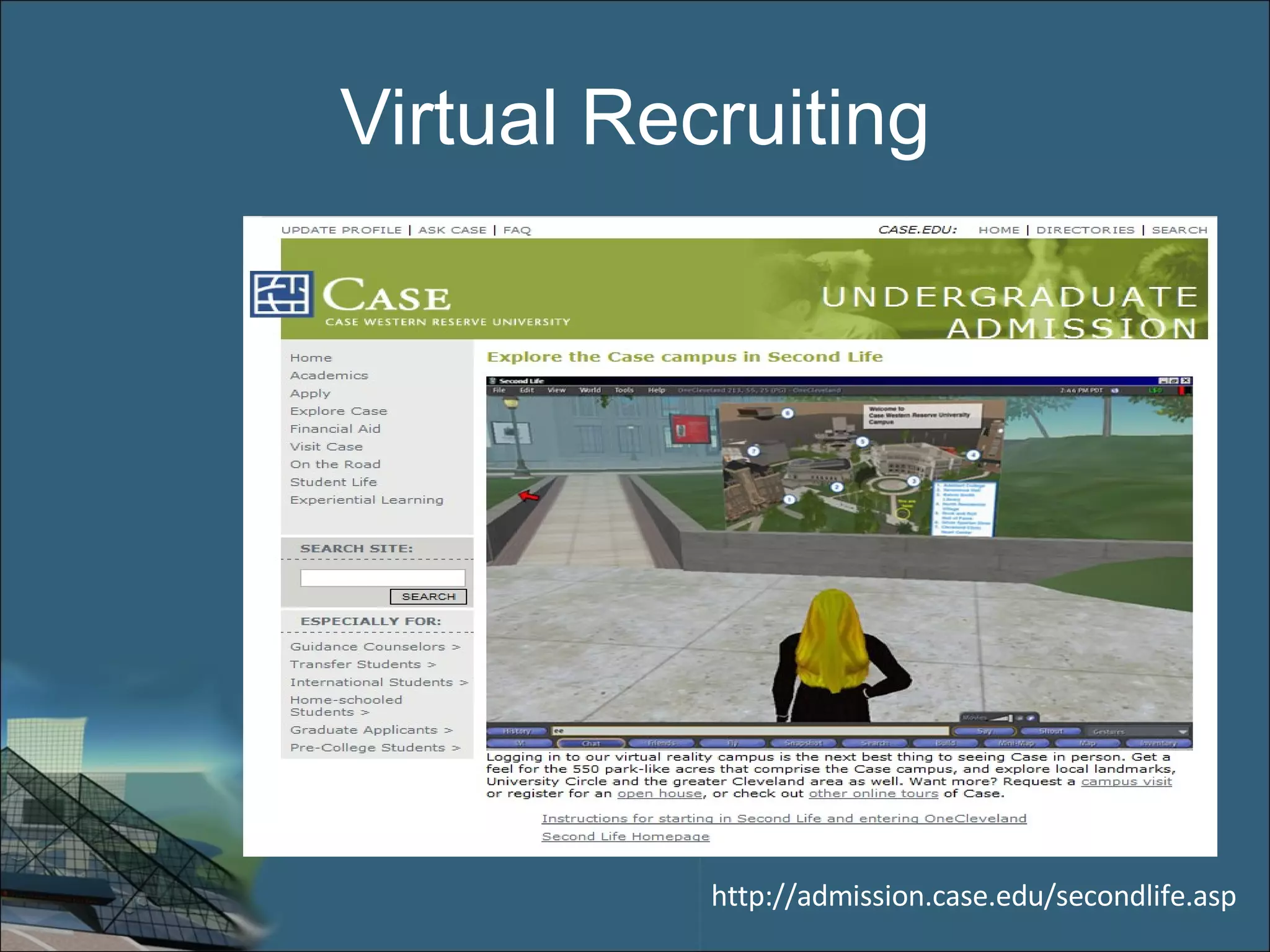 Virtual Recruiting http://admission.case.edu/secondlife.asp 