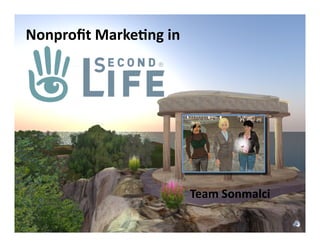 Nonproﬁt	
  Marke-ng	
  in	
  




                                 Team	
  Sonmalci	
  
 