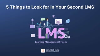 5 Things to Look for In Your Second LMS
 