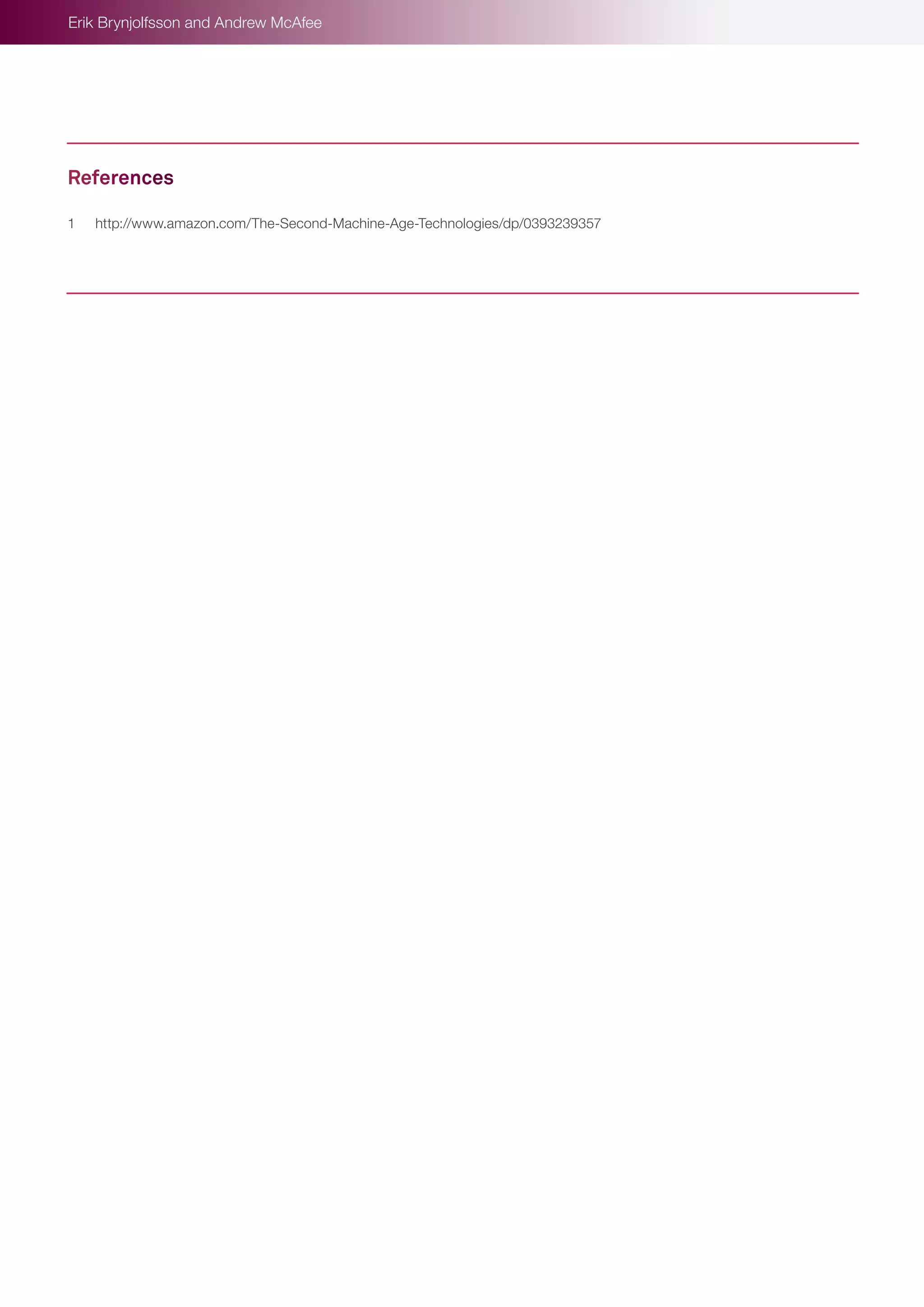 Erik Brynjolfsson and Andrew McAfee

References
1	

http://www.amazon.com/The-Second-Machine-Age-Technologies/dp/0393239357

 