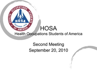 HOSA Health Occupations Students of America Second Meeting September 20, 2010 