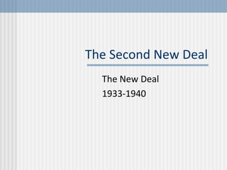 The Second New Deal The New Deal 1933-1940 