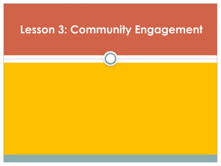 Lesson 3: Community Engagement
 
