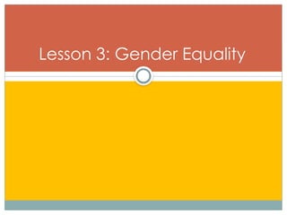 Lesson 3: Gender Equality
 