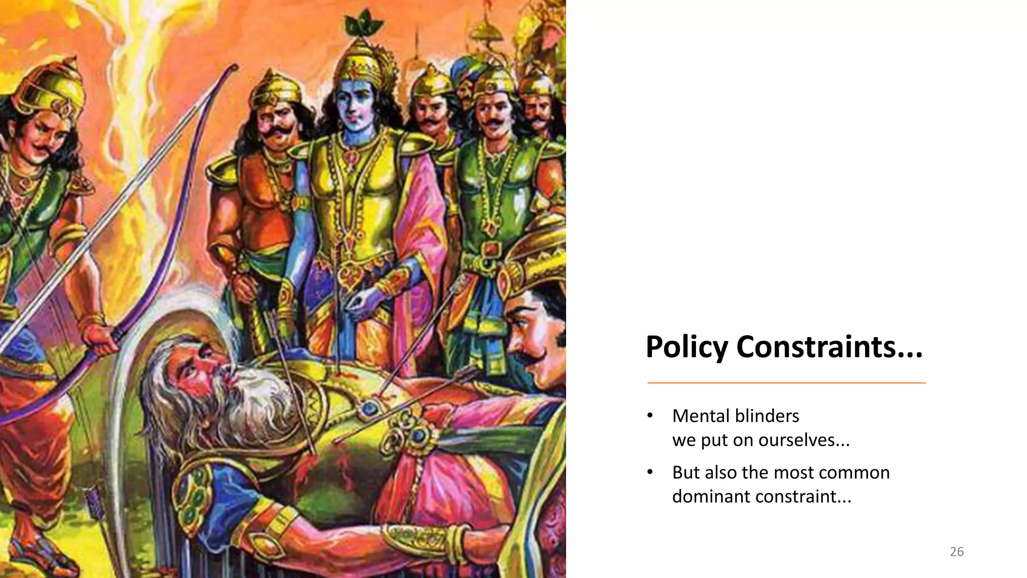 • Mental blinders
we put on ourselves...
• But also the most common
dominant constraint...
Policy Constraints...
26
 