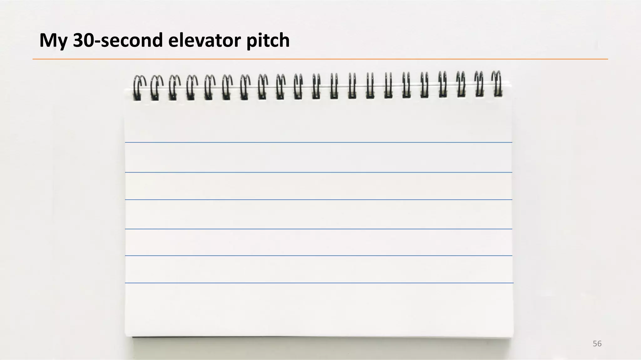 My 30-second elevator pitch
56
 