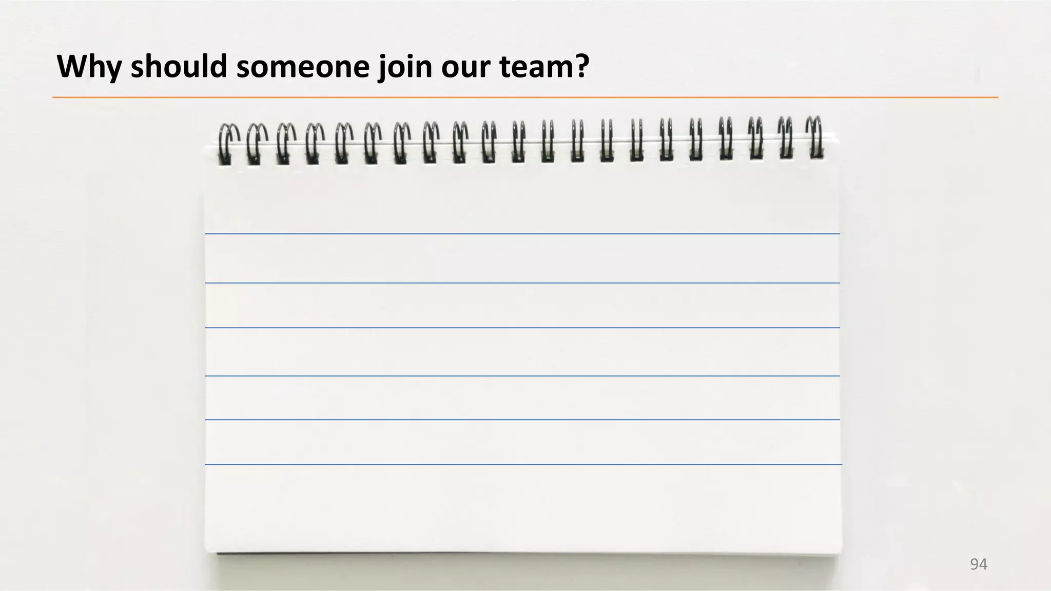 Why should someone join our team?
94
 