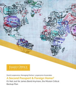 David Lesperance, Managing Partner, Lesperance Associates
A Second Passport & Foreign Home?
It’s Not Just for James Bond Anymore...the Mission Critical
Backup Plan
 