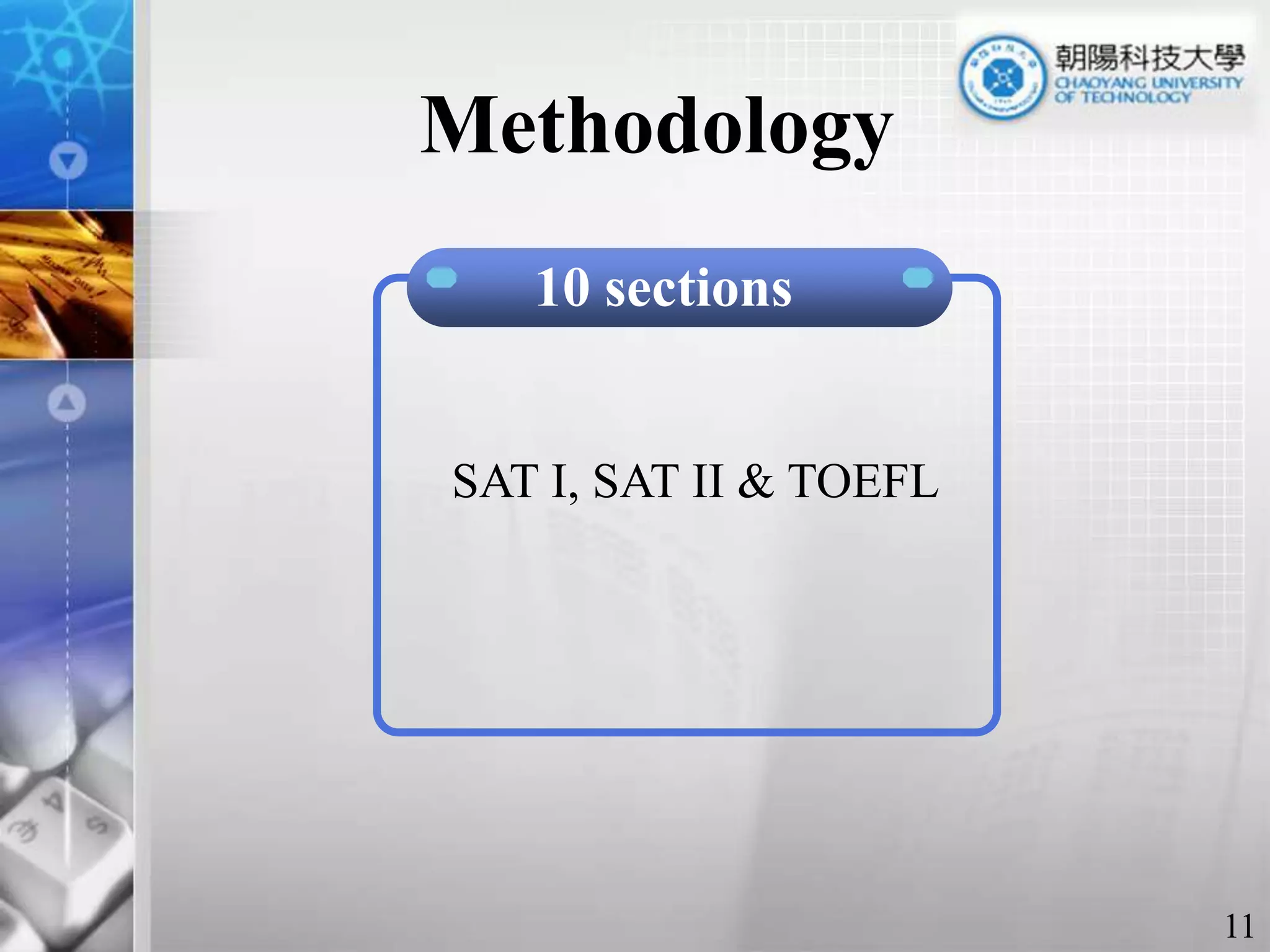 Methodology10 sections SAT I, SAT II & TOEFL 11