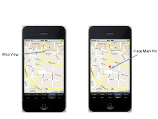 Place	
  Mark	
  Pin	
  
Map	
  View	
  	
  
 