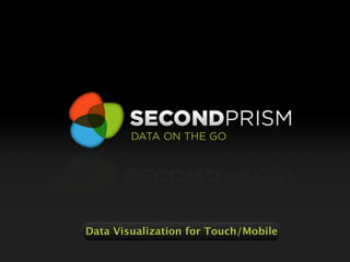 Data Visualization for Touch/Mobile
 