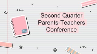 Second Quarter
Parents-Teachers
Conference
 