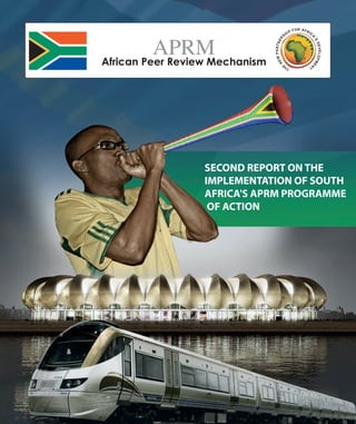 SECOND REPORT ON THE
IMPLEMENTATION OF SOUTH
AFRICA'S APRM PROGRAMME
OF ACTION
 
