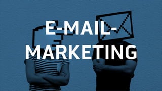 E-MAIL-
MARKETING
 