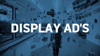 DISPLAY AD‘S
 