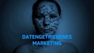 DATENGETRIEBENES
MARKETING
 
