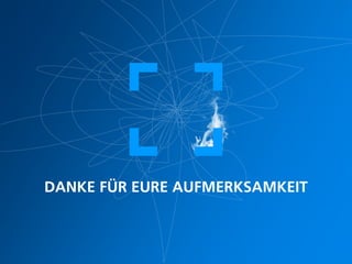 DANKE FÜR EURE AUFMERKSAMKEIT
 