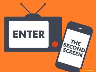 ENTER
THESECONDSCREEN
 