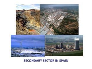 SECONDARY SECTOR IN SPAIN
 
