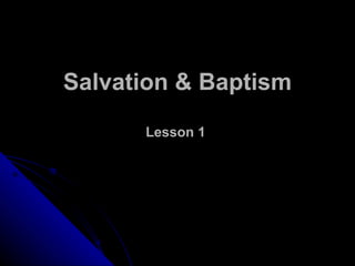 Salvation & Baptism Lesson 1   