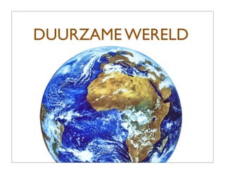 DUURZAME WERELD
 