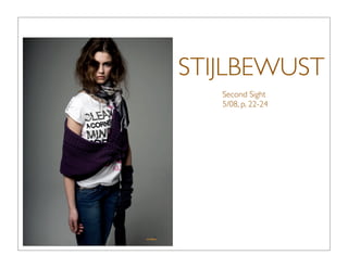 STIJLBEWUST
   Second Sight
   5/08, p. 22-24
 