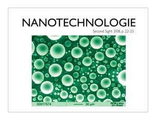 NANOTECHNOLOGIE
         Second Sight 3/08, p. 22-23
 
