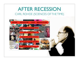 AFTER RECESSION
CARL ROHDE (SCIENCES OF THE TIME)
 