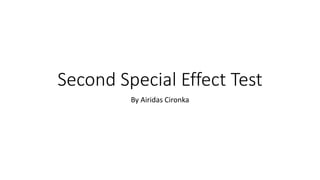 Second Special Effect Test
By Airidas Cironka
 