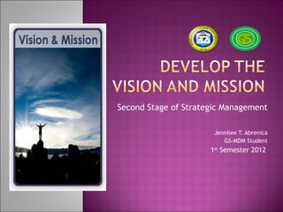 Second Stage of Strategic Management

                       Jennilee T. Abrenica
                          GS-MDM Student
                      1st Semester 2012
 