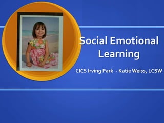 Social Emotional Learning CICS Irving Park  - Katie Weiss, LCSW 