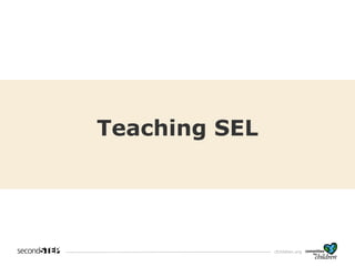 cfchildren.org
Teaching SEL
 