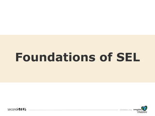 cfchildren.org
Foundations of SEL
 