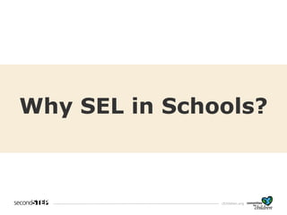 cfchildren.org
Why SEL in Schools?
 