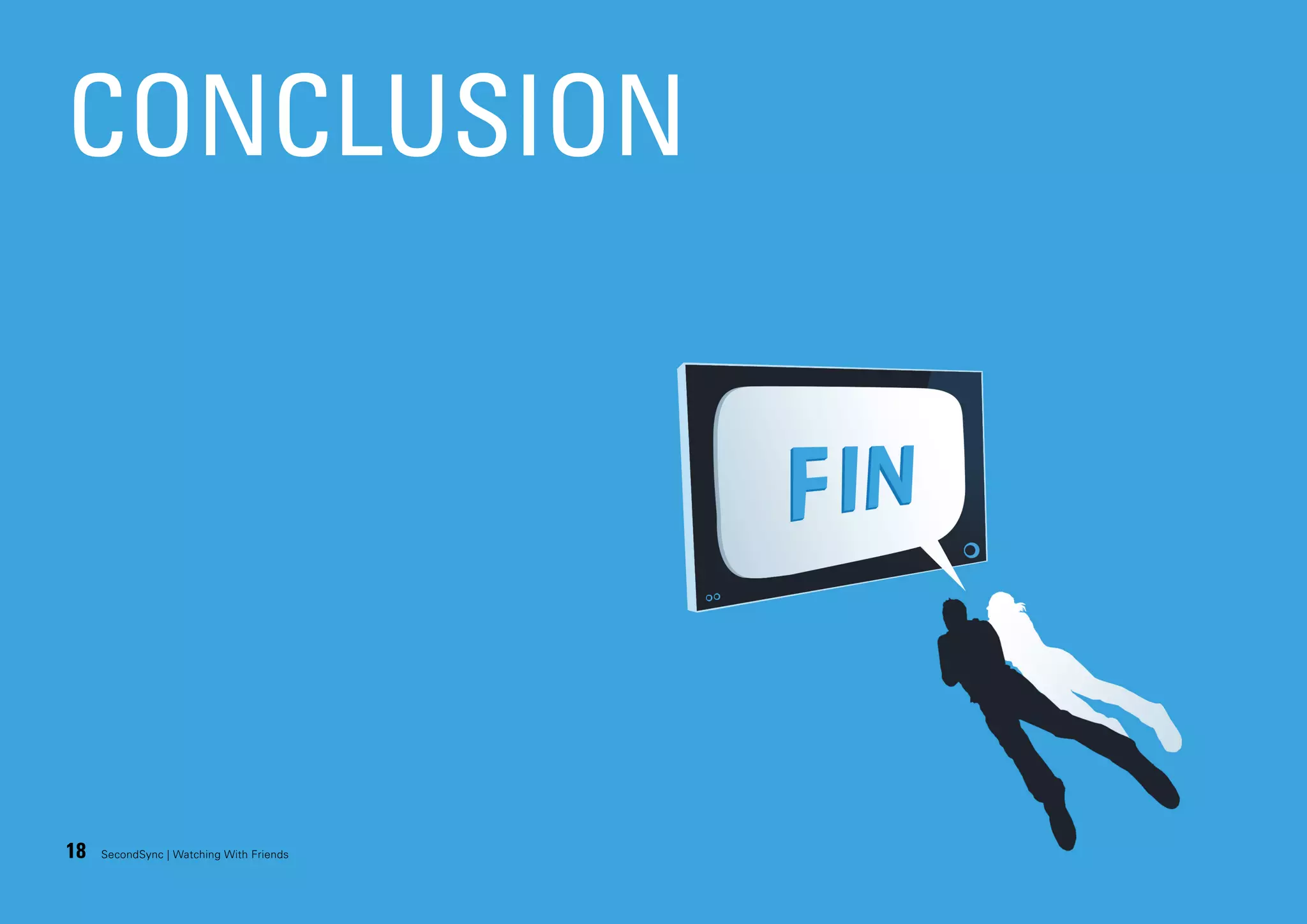 CONCLUSION

18

SecondSync | Watching With Friends

 