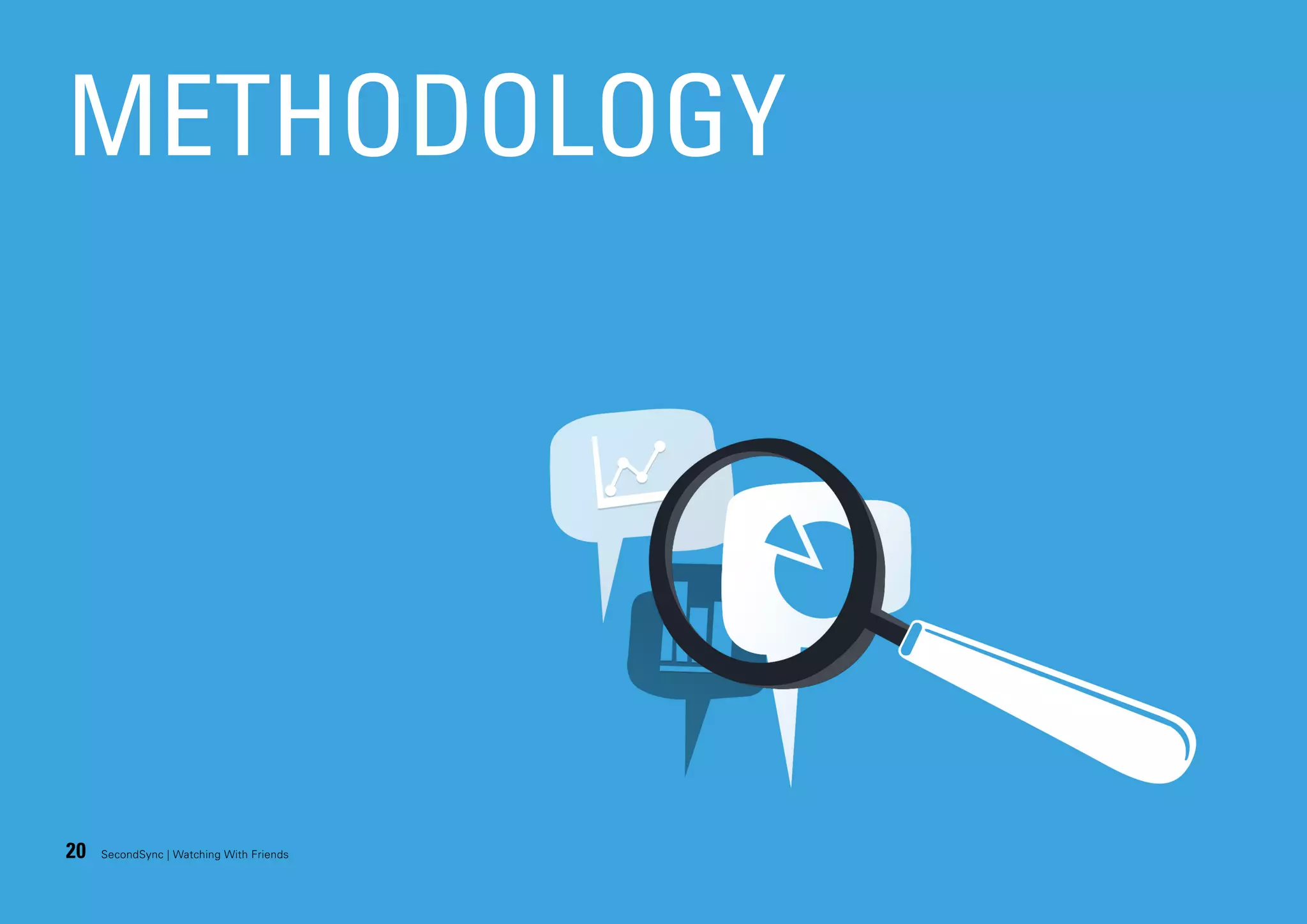 METHODOLOGY

20

SecondSync | Watching With Friends

 