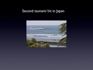 Second tsunami hit in Japan  