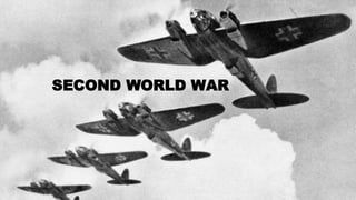SECOND WORLD WAR
 