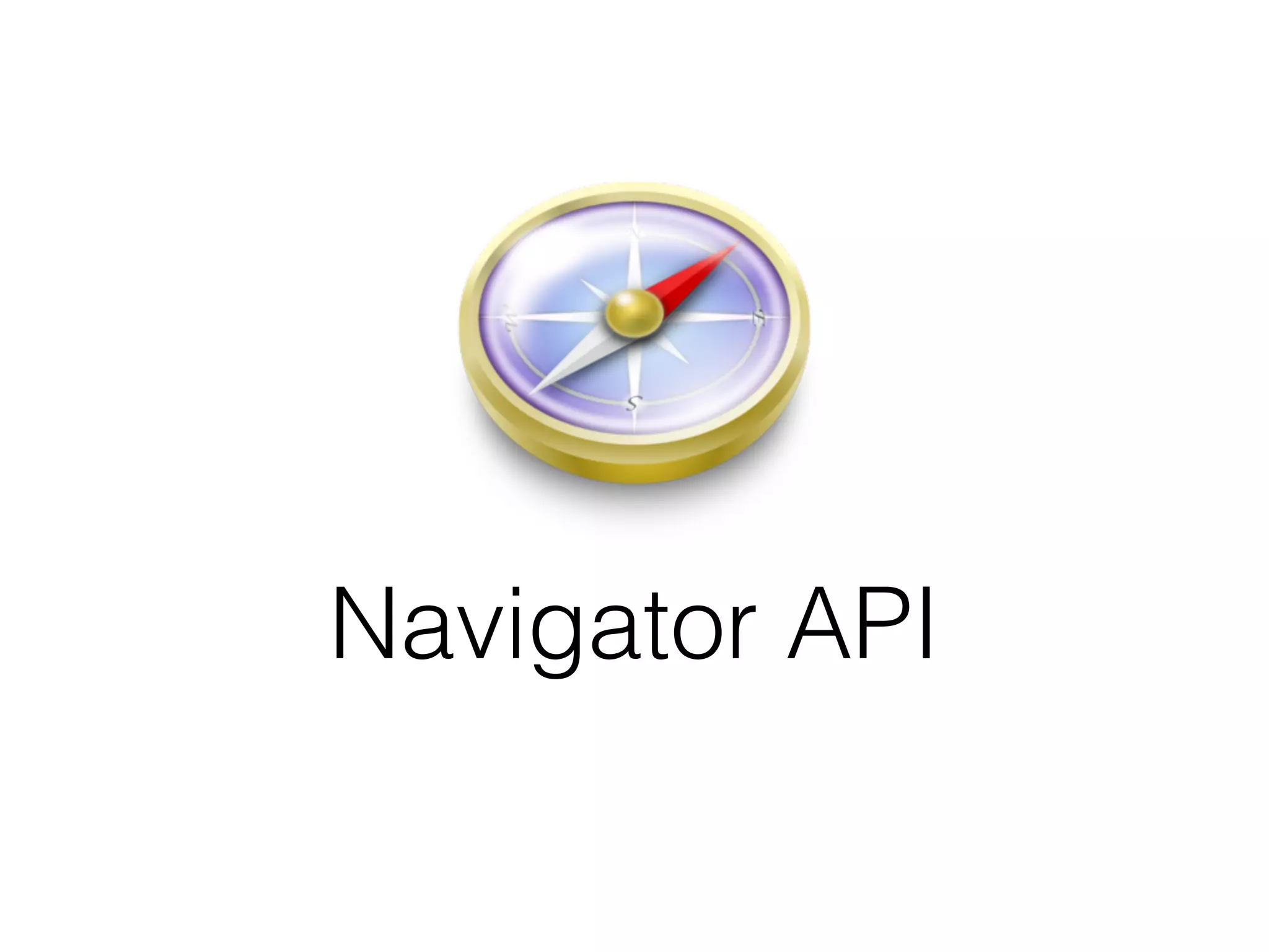Navigator API 
 