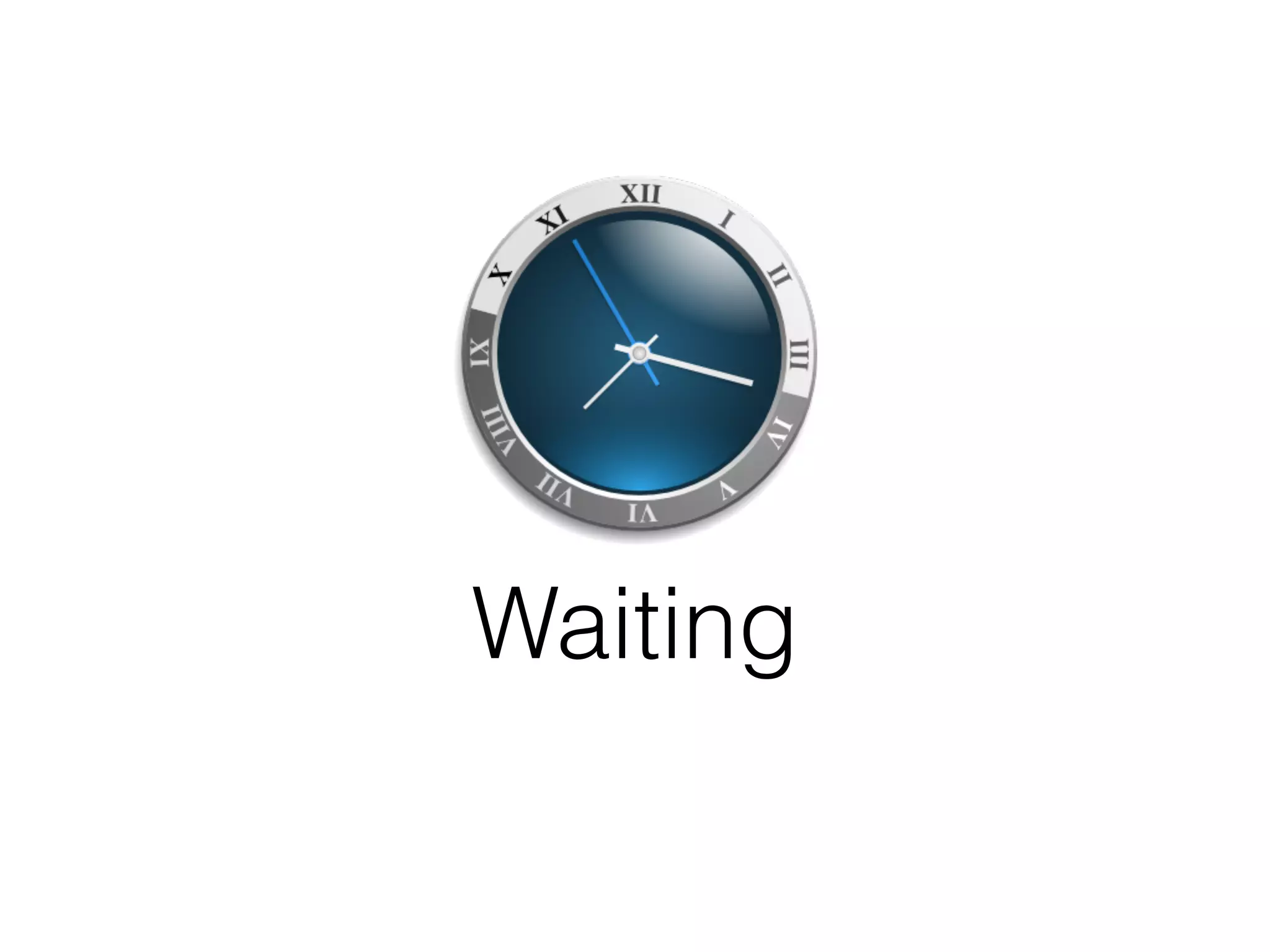 Waiting 
 