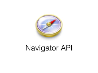 Navigator API 
 