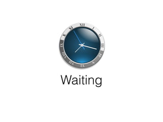 Waiting 
 