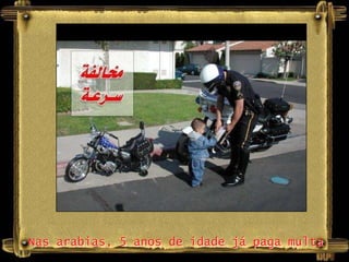 Nas arabias, 5 anos de idade já paga multa
 